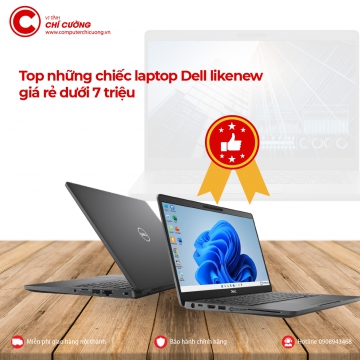 Top những chiếc laptop Dell likenew giá rẻ dưới 7 triệu