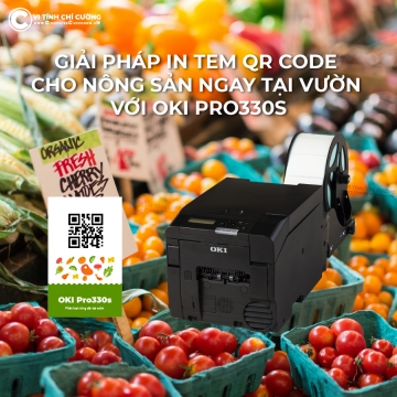 Giải pháp in tem QR code cho nông sản ngay tại vườn với OKI Pro330s