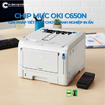 Chip mực OKI C650n – Giải pháp tiết kiệm chi phí in ấn